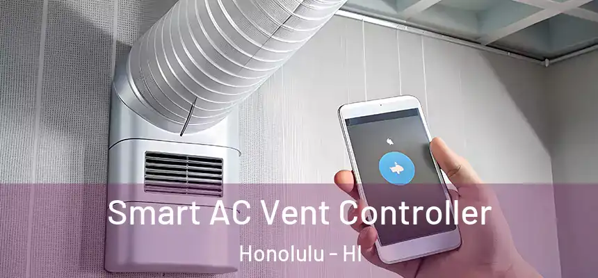 Smart AC Vent Controller Honolulu - HI
